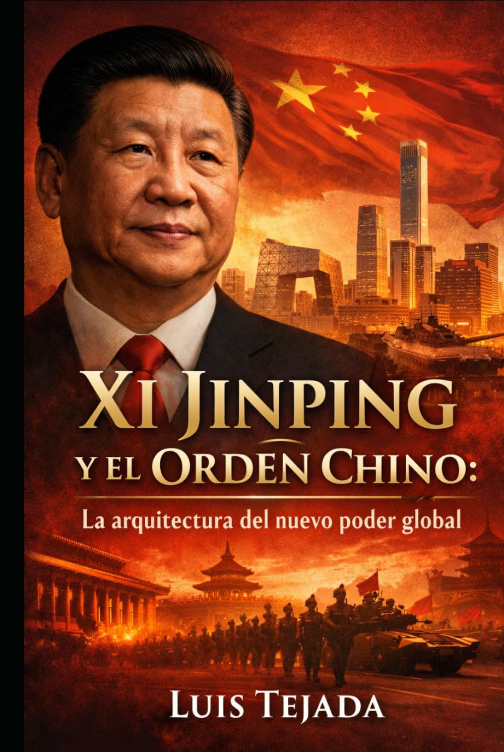 Xi Jinping y el Orden Chino: La arquitectura del nuevo poder global (Política y sociedad)