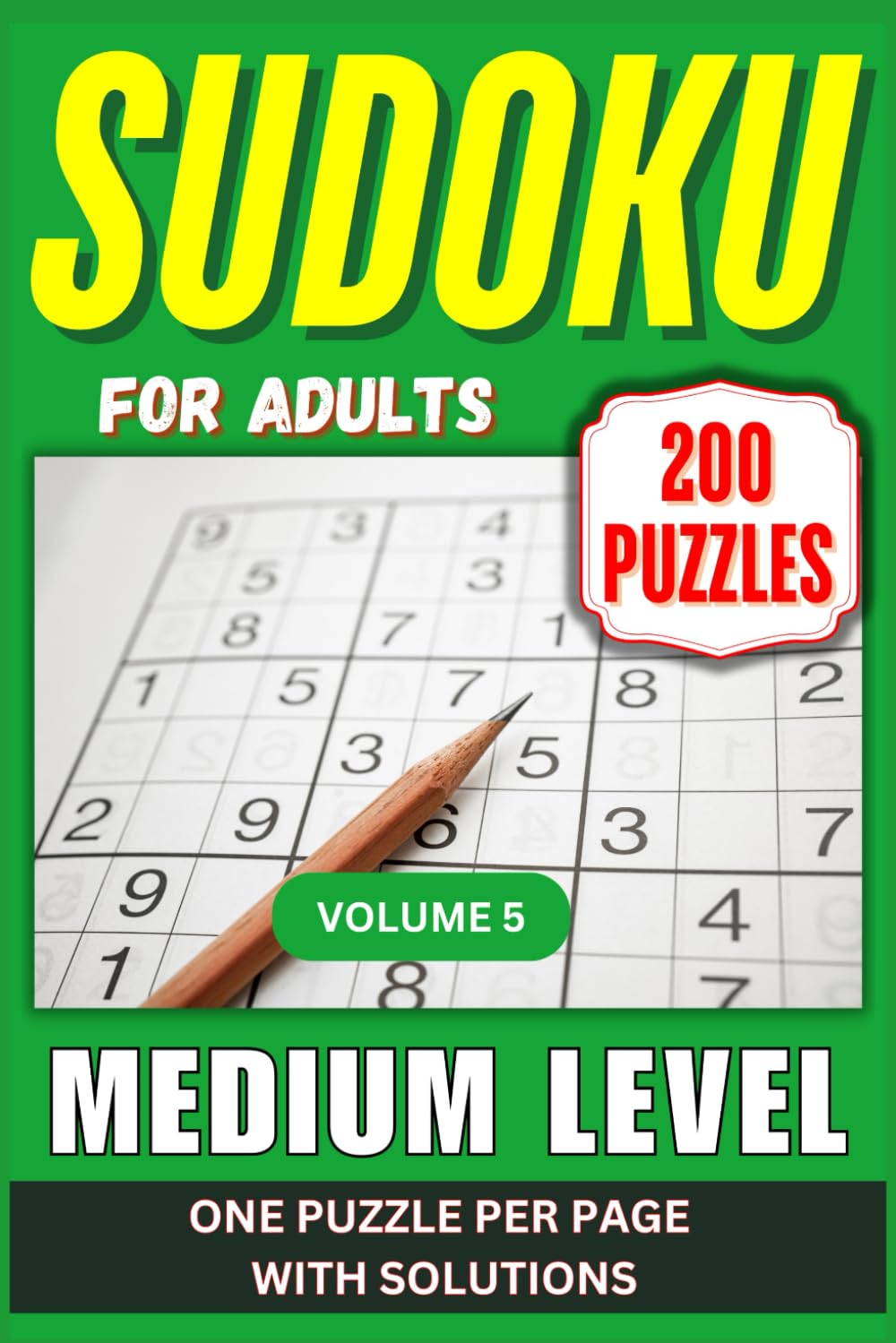Medium Sudoku for Adults: Medium Sudoku Puzzle Book. 200 Large Print Puzzles. One Puzzle Per Page. Solutions Included. Volume 5. (Medium Level Sudoku Puzzles for Adults)