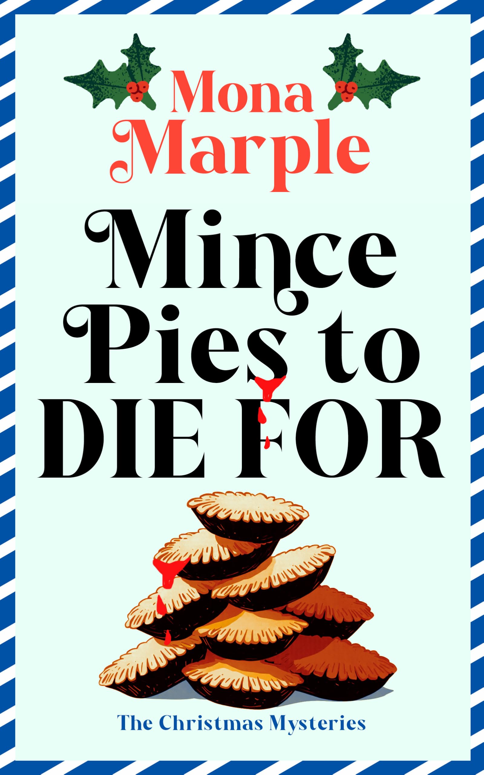 Mince Pies to Die For: RETURN TO CANDY CANE HOLLOW IN THIS CHARMING FESTIVE WHODUNNIT FILLED WITH CLUES, FUN & CHRISTMAS WHIMSY (A Christmas Cozy Mystery Series)