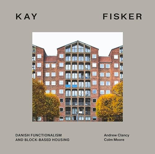 Kay Fisker: Danish Functionalism and Block-Based Housing