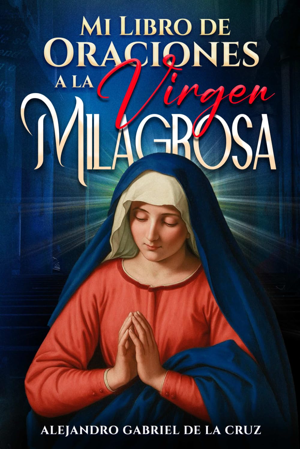 Mi Libro de Oraciones a la Virgen Milagrosa