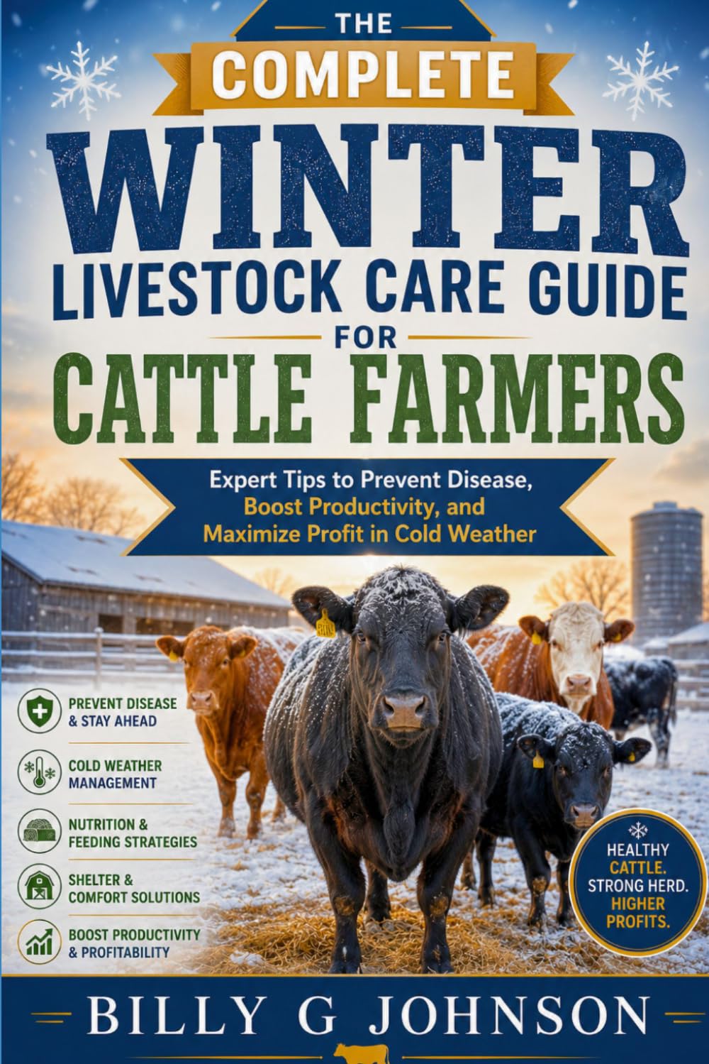 The Complete Winter Livestock Care Guide for Cattle Farmers: Expert Tips to Prevent Disease, Boost Productivity, and Maximize Profit in Cold Weather