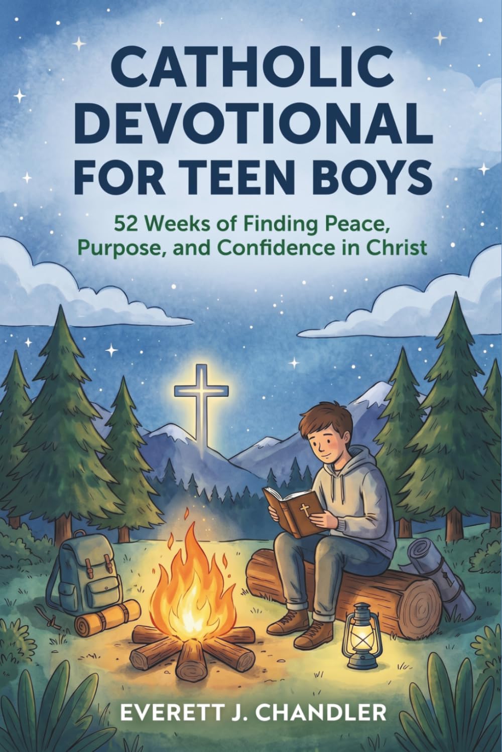Catholic Devotional for Teen Boys: 52 Weeks of Finding Peace, Purpose, and Confidence in Christ