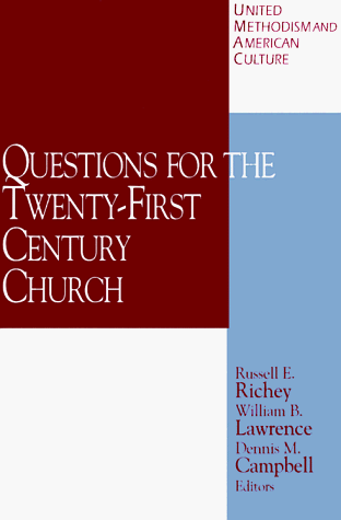 Questions for the Twenty-First Century Church (United Methodism and American Culture)