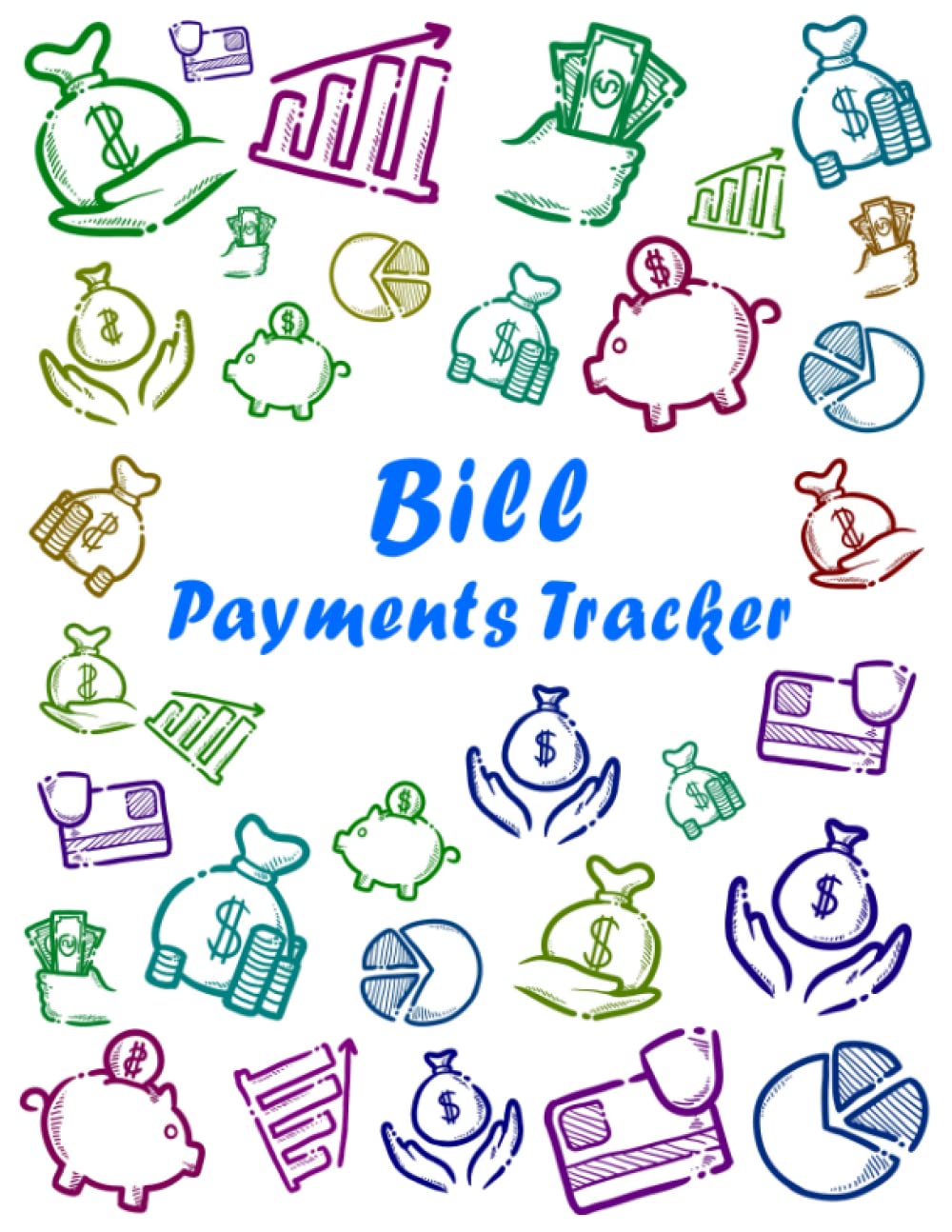 Bill Payments Tracker: Simple Colorful Monthly Bill Payment Checklist Organizer and Debt Tracker Keeper Log Book Money Planner for Budgeting Financial Planning Journal Budget Notebook | 8.5"x11"