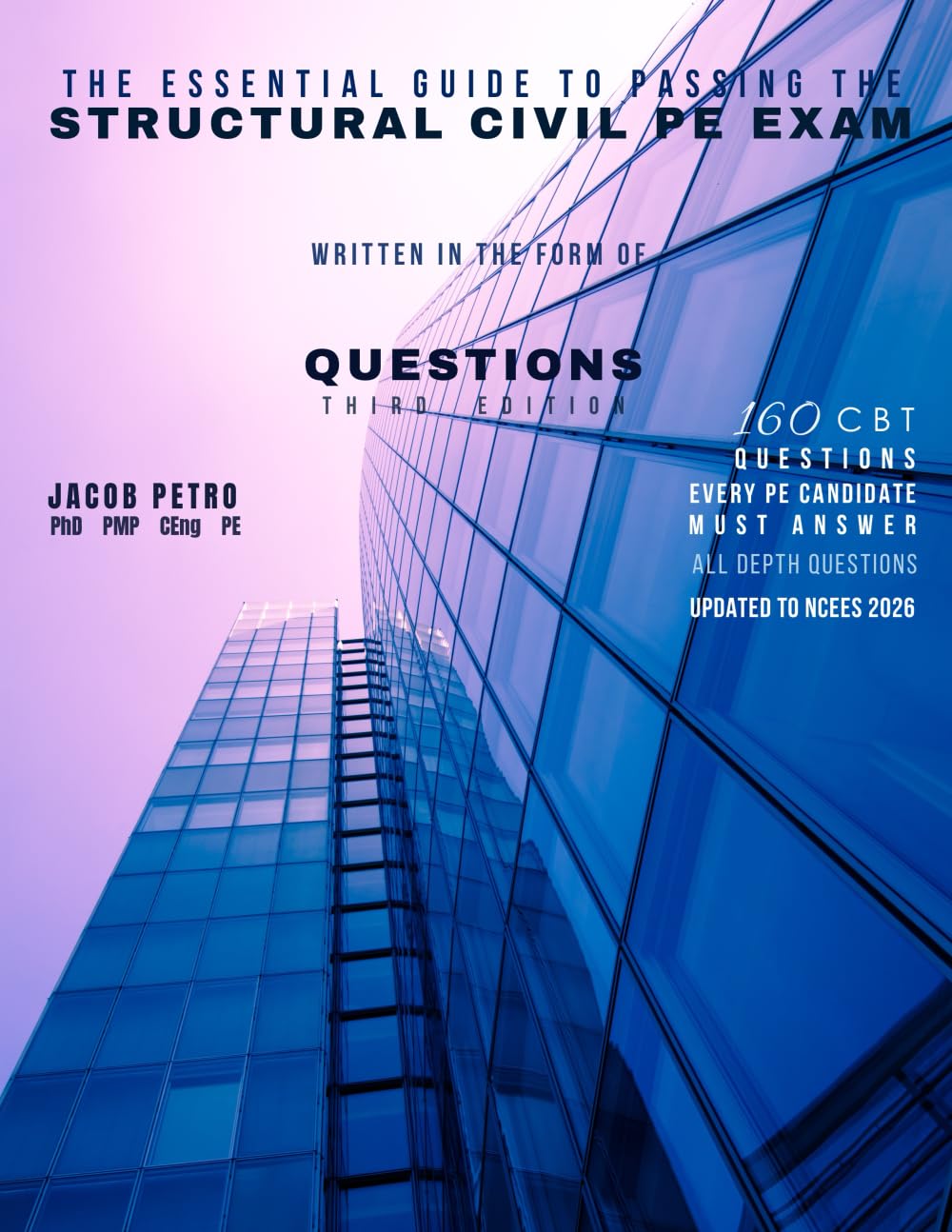 The Essential Guide to Passing the Structural Civil PE Exam Written in the form of Questions: 160 CBT Questions Every PE Candidate Must Answer