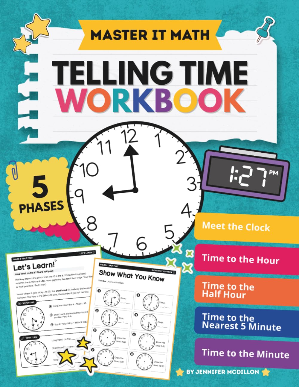 Telling Time Workbook for Kids: Meet the Clock, Time to the Hour, Time to the Half-hour, Time to the Nearest 5 Minutes, Time to the Minute, A.M and P.M.