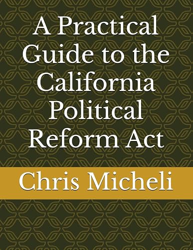 A Practical Guide to the California Political Reform Act