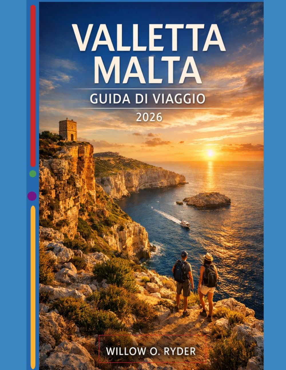 VALLETTA MALTA GUIDA DI VIAGGIO 2026: "Avventure straordinarie, guida esperta e tesori nascosti del territorio" (WISE TRAVEL)