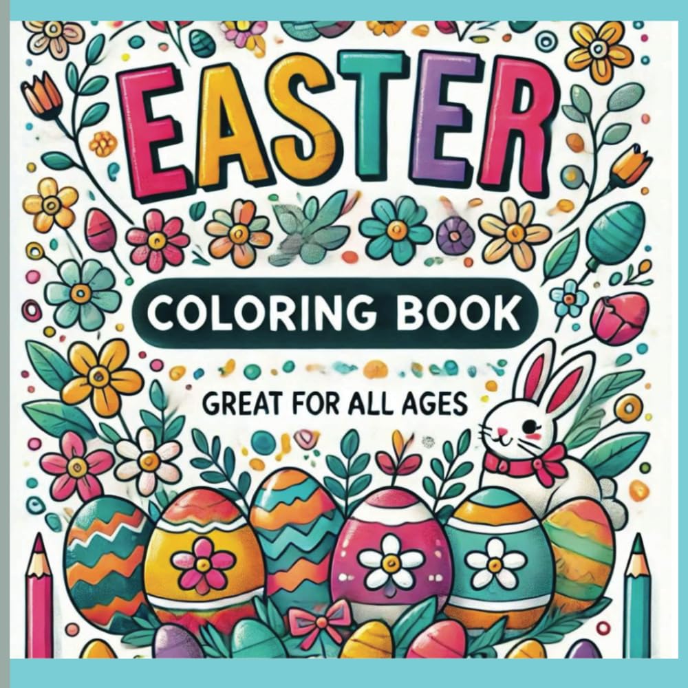 Easter Coloring Book: Over 50 Large and Simple Easter and Spring-Themed Designs for Kids Ages 3-12 - Fun and Easy to Color! (Perfect Easter Gifts for Kids) (Great Easter Basket Stuffers)