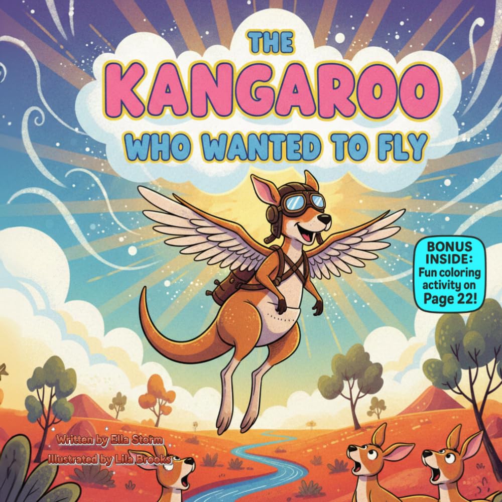 The Kangaroo Who Wanted to Fly: A Fun Rhyming Story About Discovering Your Strengths and Being Proud of Who You Are