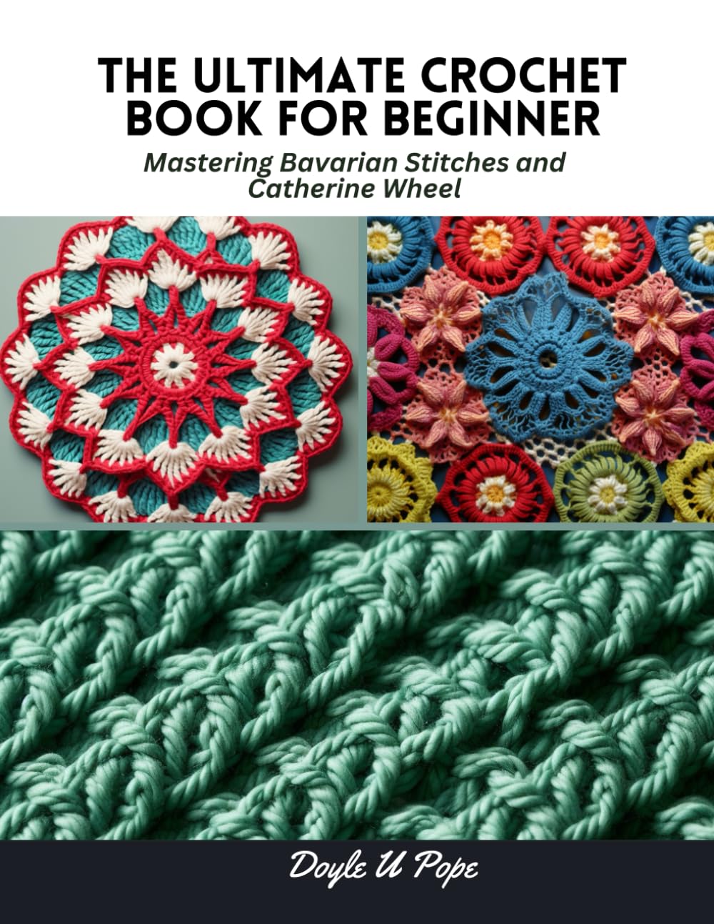 The Ultimate Crochet Book for Beginner: Mastering Bavarian Stitches and Catherine Wheel