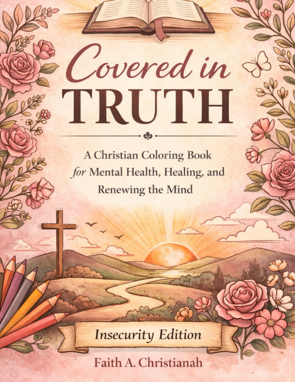 Covered in Truth: A Christian Coloring Book for Reflection, Healing, and Meditation on God's word: Insecurity Edition