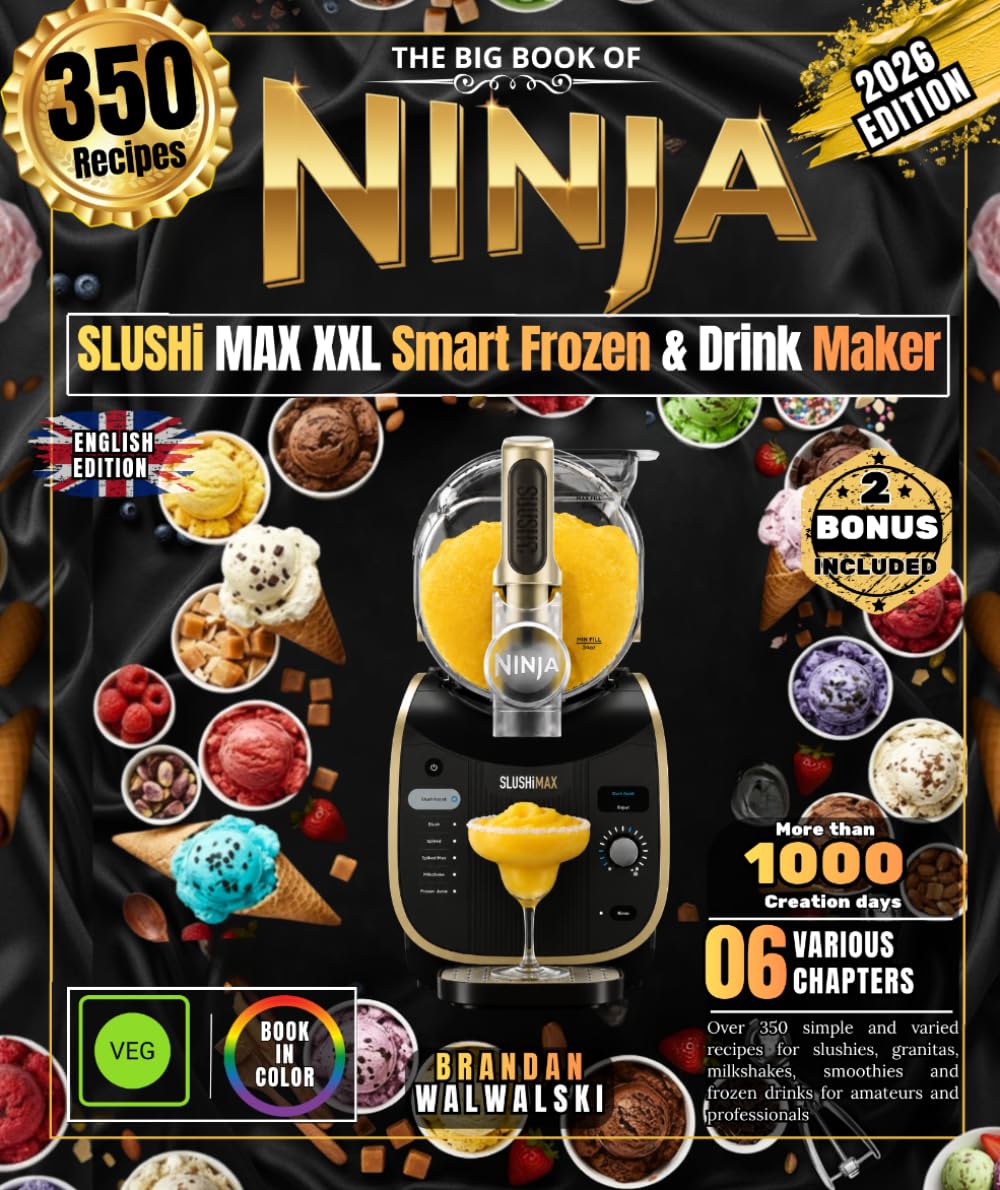 The Big Book of NINJA SLUSHi MAX XXL Smart Frozen & Drink Maker: Over 350 simple and varied recipes for slushies, granitas, milkshakes, smoothies and frozen drinks for amateurs and professionals