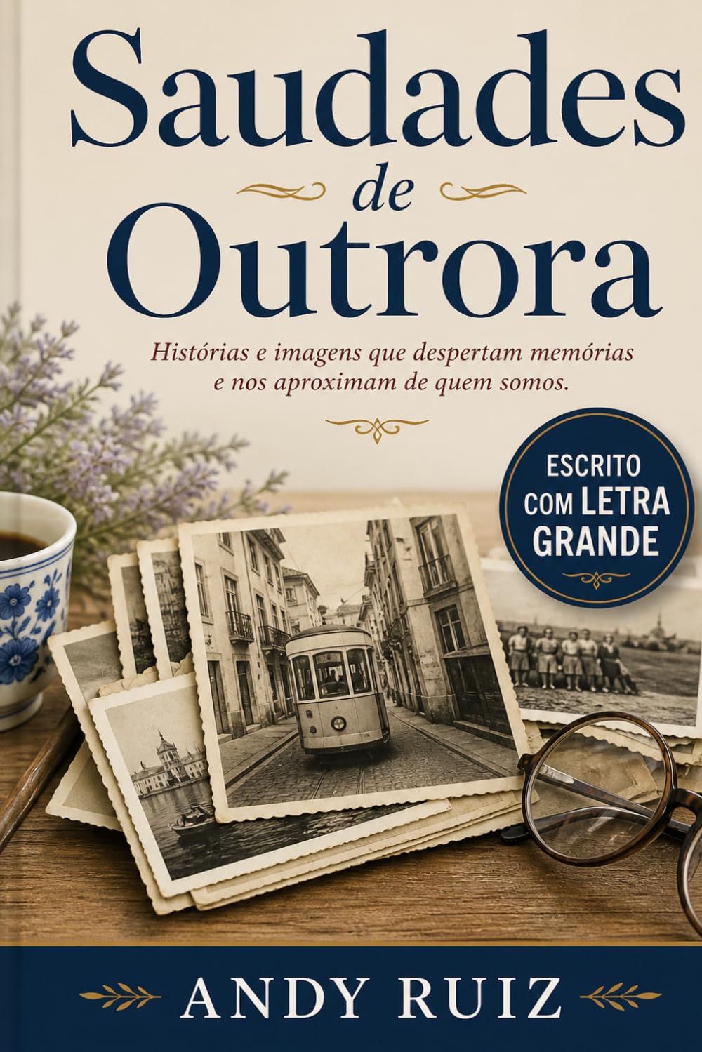 Saudades de Outrora: Notícias portuguesas de 1945 até aos dias de hoje | Edição em letras grandes para a terceira idade | Presente para pais e avós (Histórias em letras grandes)