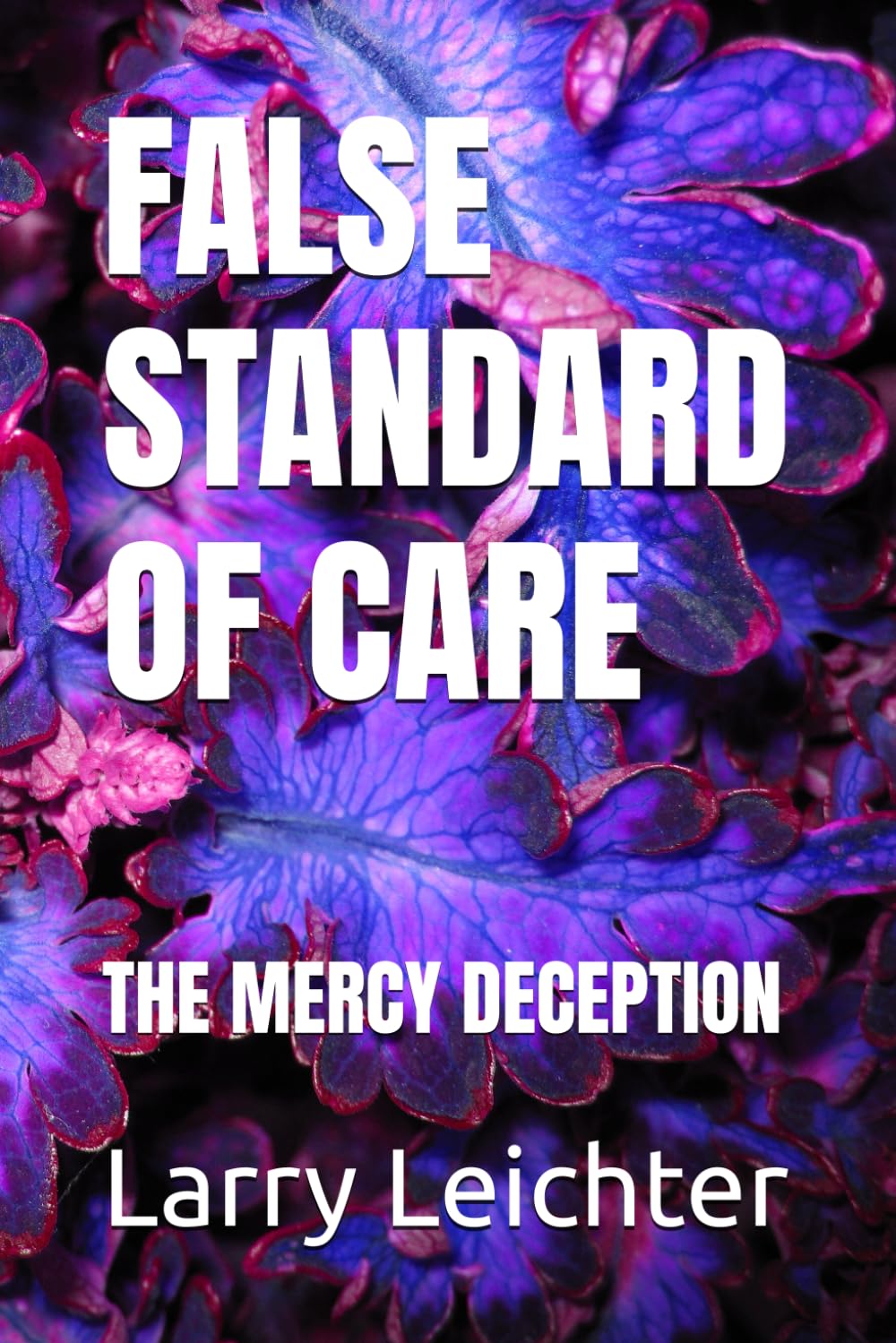 FALSE STANDARD OF CARE: THE MERCY DECEPTION