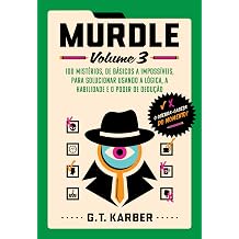 Murdle Volume 3 100 mist rios, de b sicos a imposs veis, para solucionar usando a l gica, a habilidade e o poder de dedu o