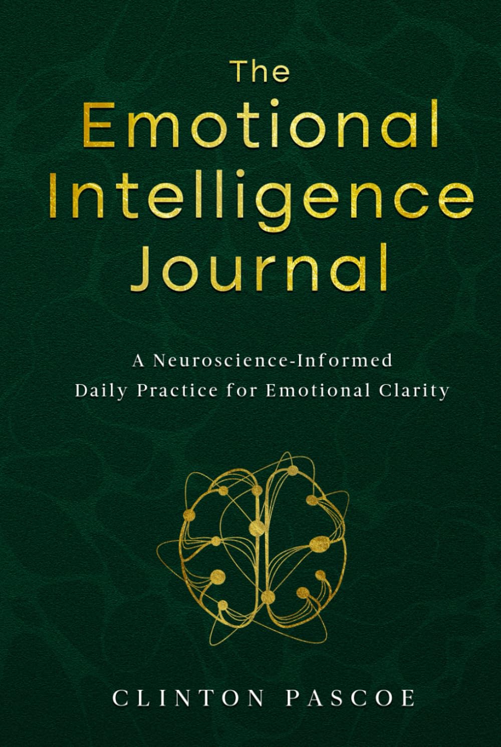 The Emotional Intelligence Journal: A Neuroscience-Informed Daily Practice for Emotional Clarity.