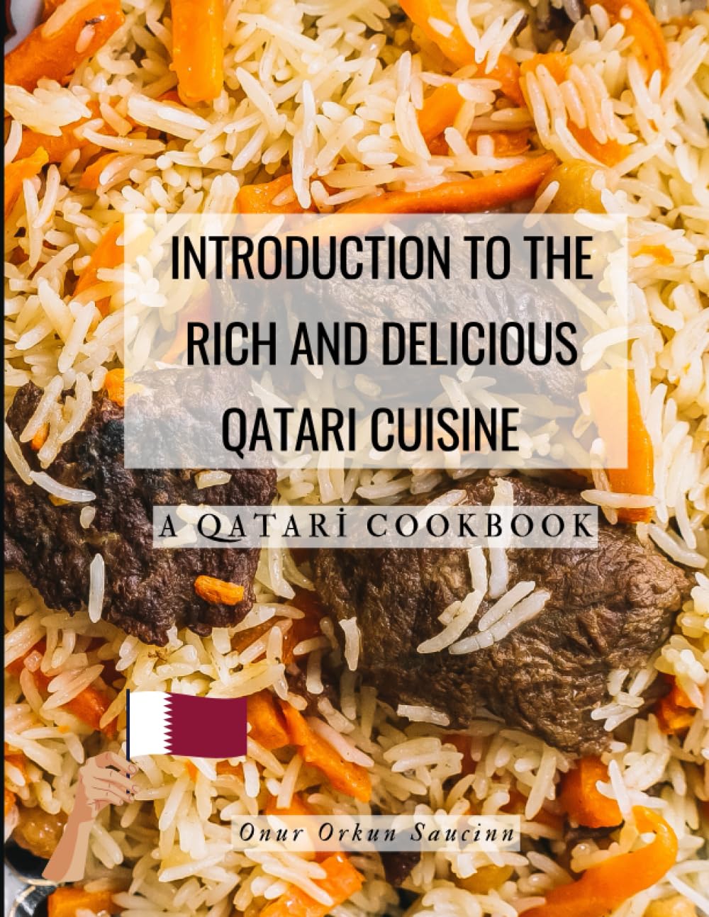 Introduction to the Rich and Delicious Qatari Cuisine: A Qatari Cookbook