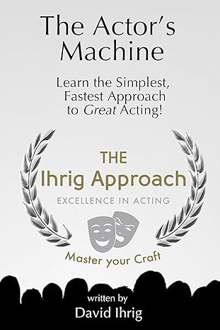 The Actor's Machine: Learn the Simplest, Fastest Approach to Great ...