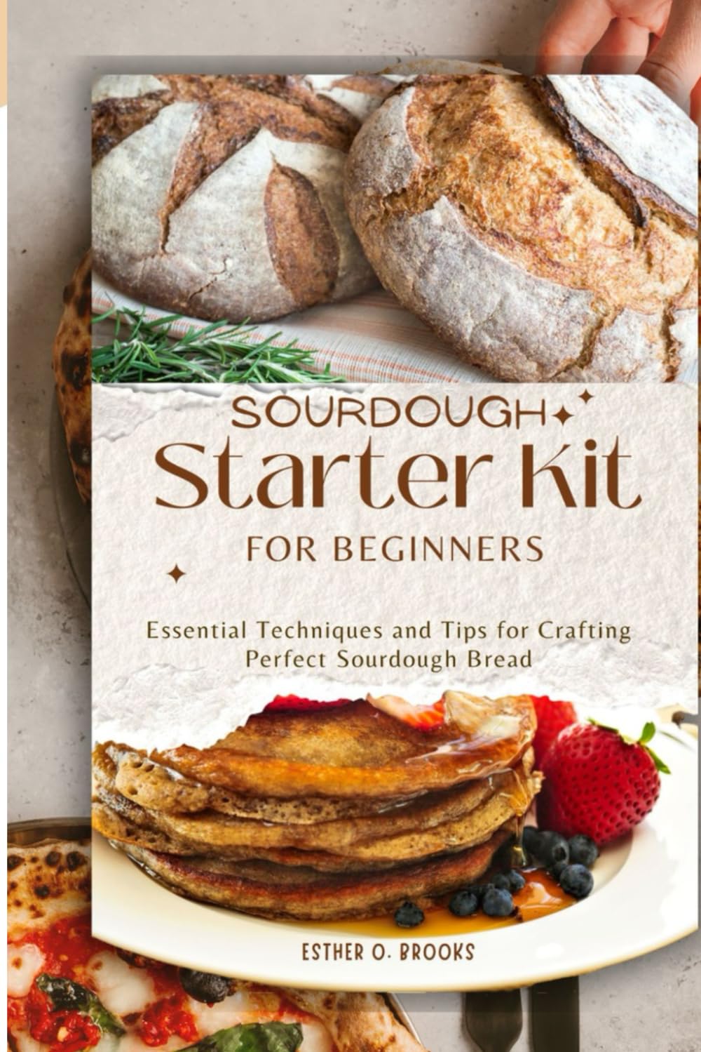 SOURDOUGH Starter Kit FOR BEGINNERS: Essential Techniques and Tips for Crafting Perfect Sourdough Bread