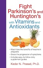 Fight Parkinson's and Huntington's with Vitamins and Antioxidants