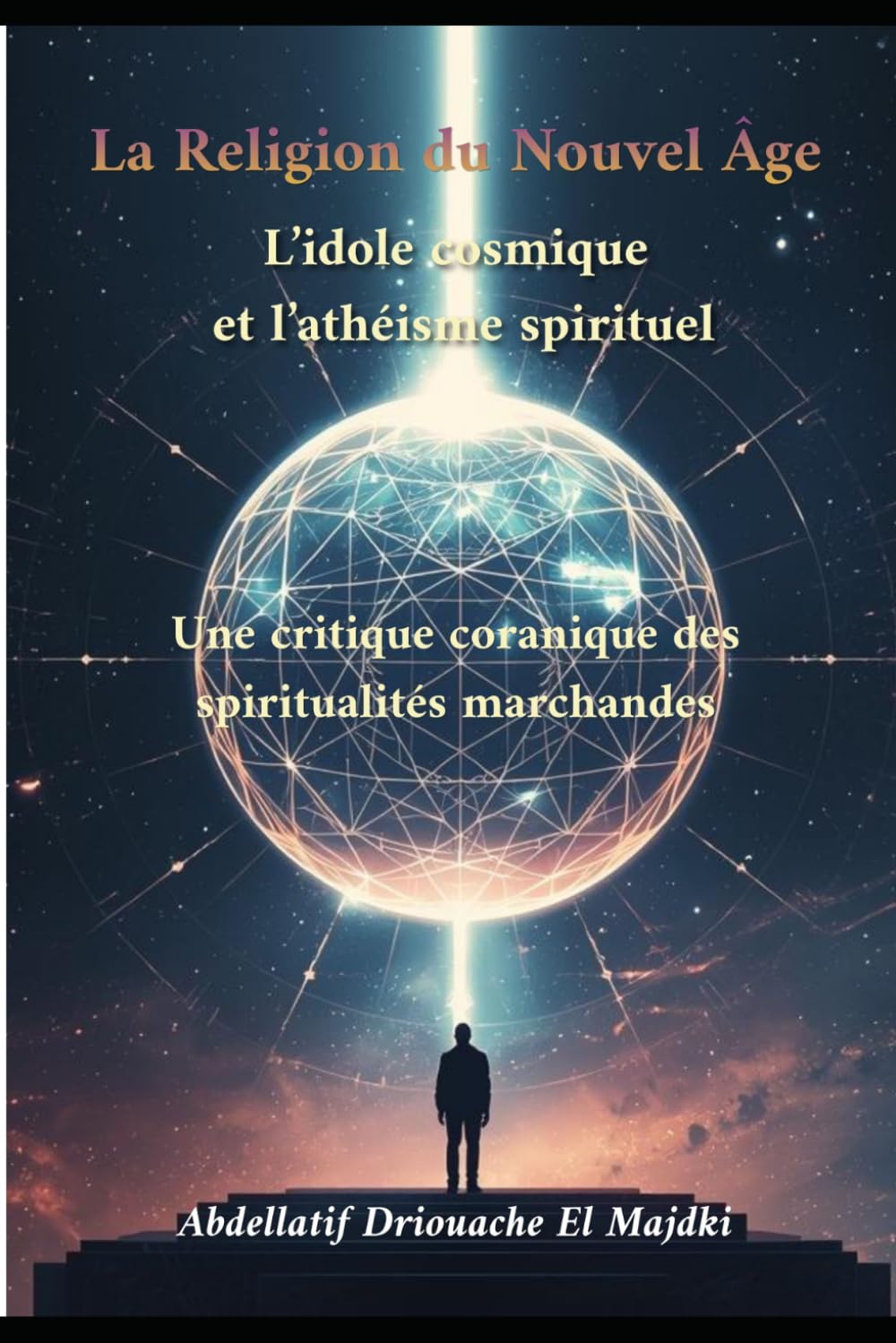 La Religion du Nouvel Âge: L’idole cosmique et l’athéisme spirituel