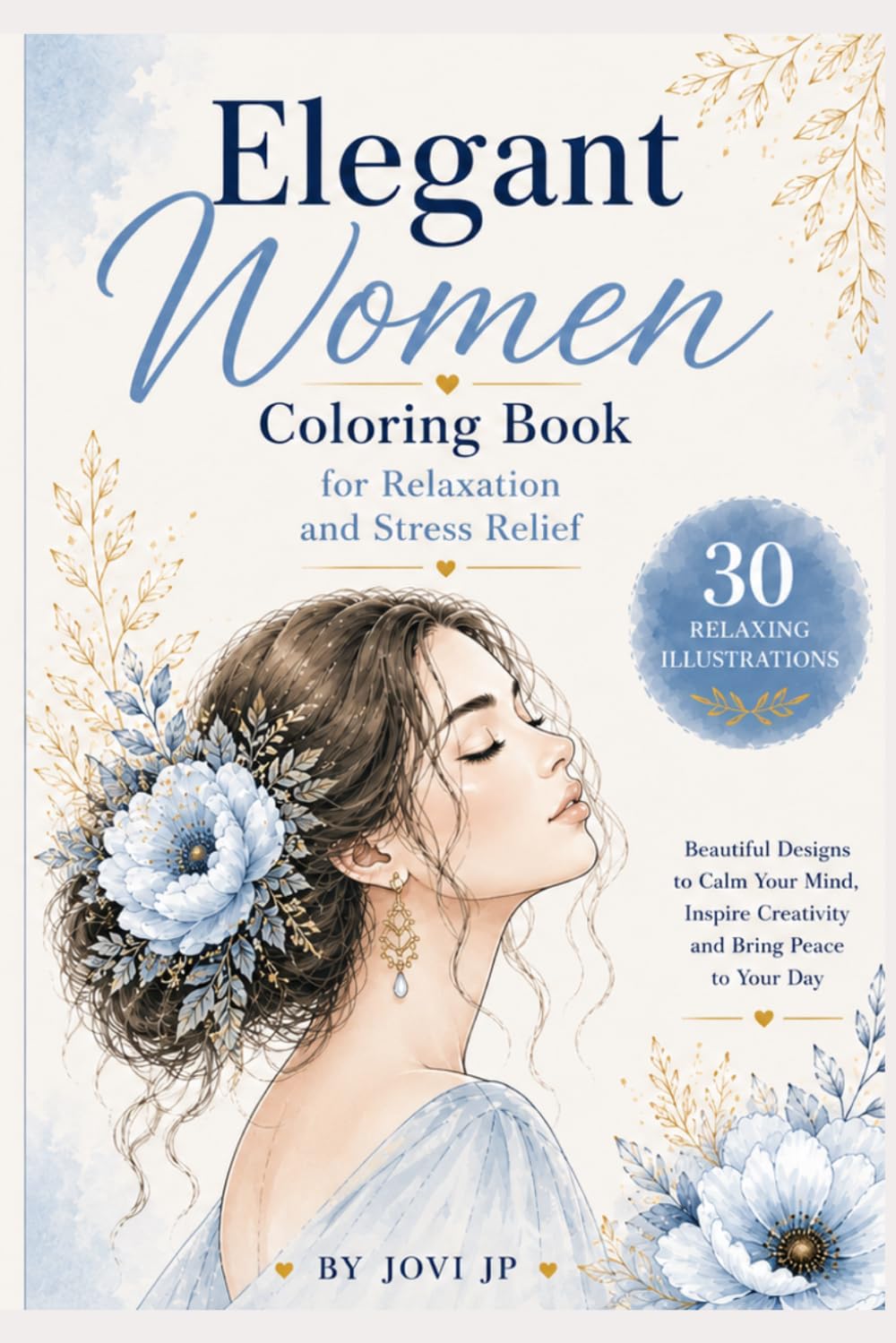 Elegant Women Coloring Book for Relaxation and Stress Relief: 30 Beautiful Illustrations for Mindfulness, Creativity and Calm
