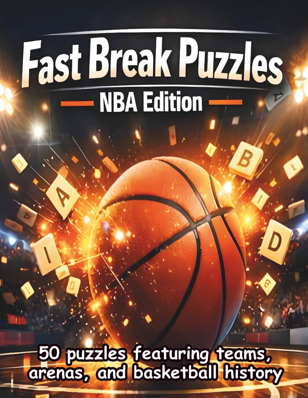 Fast Break Puzzles: NBA Edition: 50 puzzles featuring teams, arenas, and basketball history