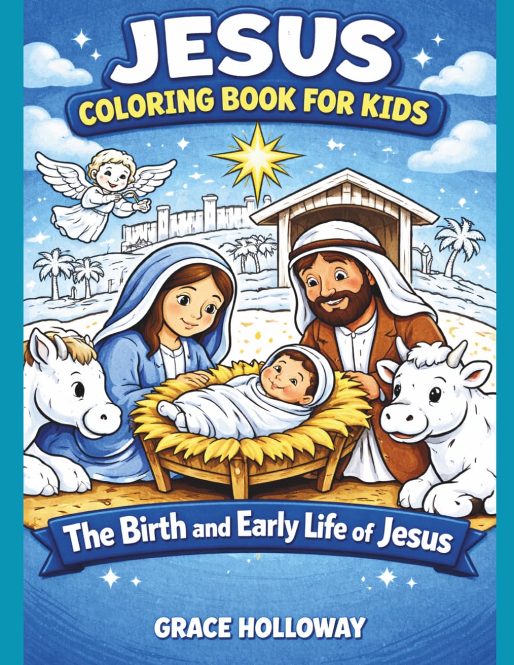 JESUS COLORING BOOK FOR KIDS: THE BIRTH AND EARLY LIFE OF JESUS