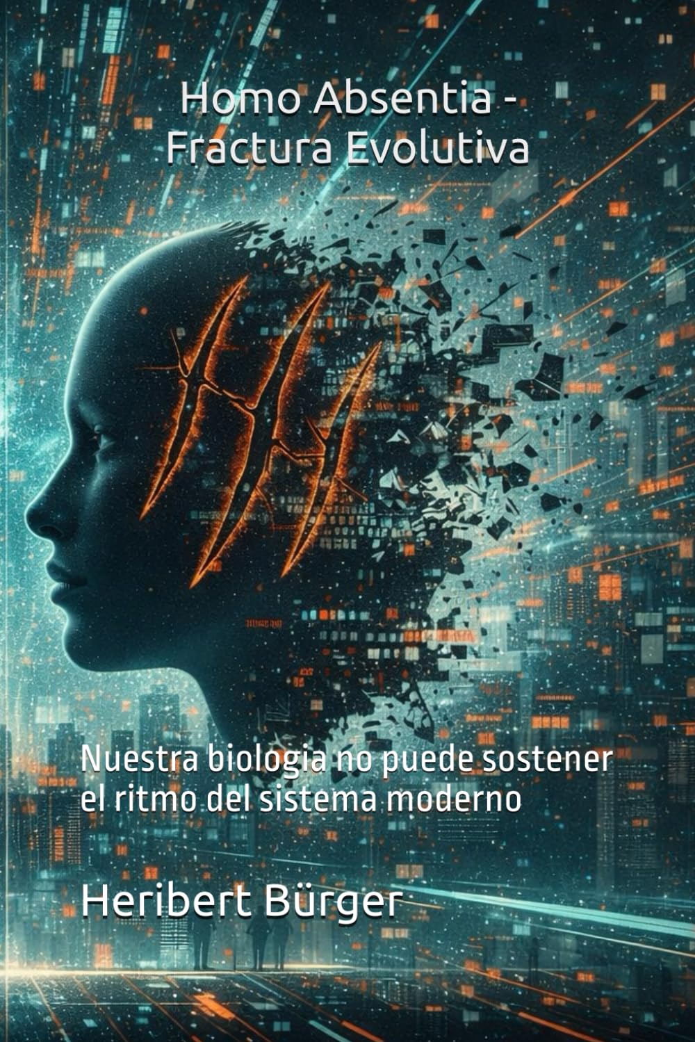 Homo Absentia - Fractura Evolutiva: Nuestra biologia no puede sostener el ritmo del sistema moderno