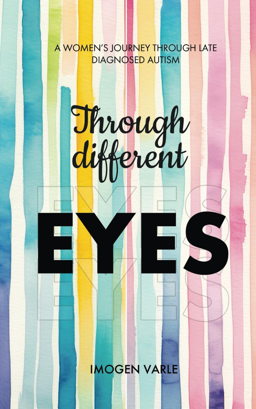Through Different Eyes: A women's journey through late diagnosed autism