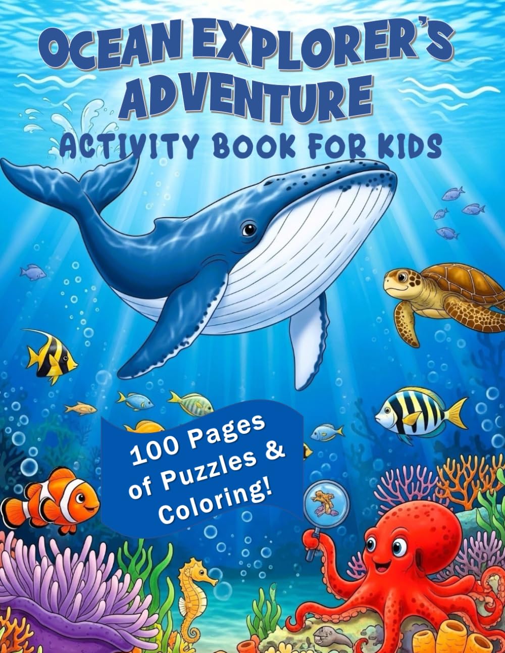 Ocean Explorer's Adventure Activity Book for Kids: 100 Pages of Fun Puzzles, Mazes and Coloring for Ages 6-10