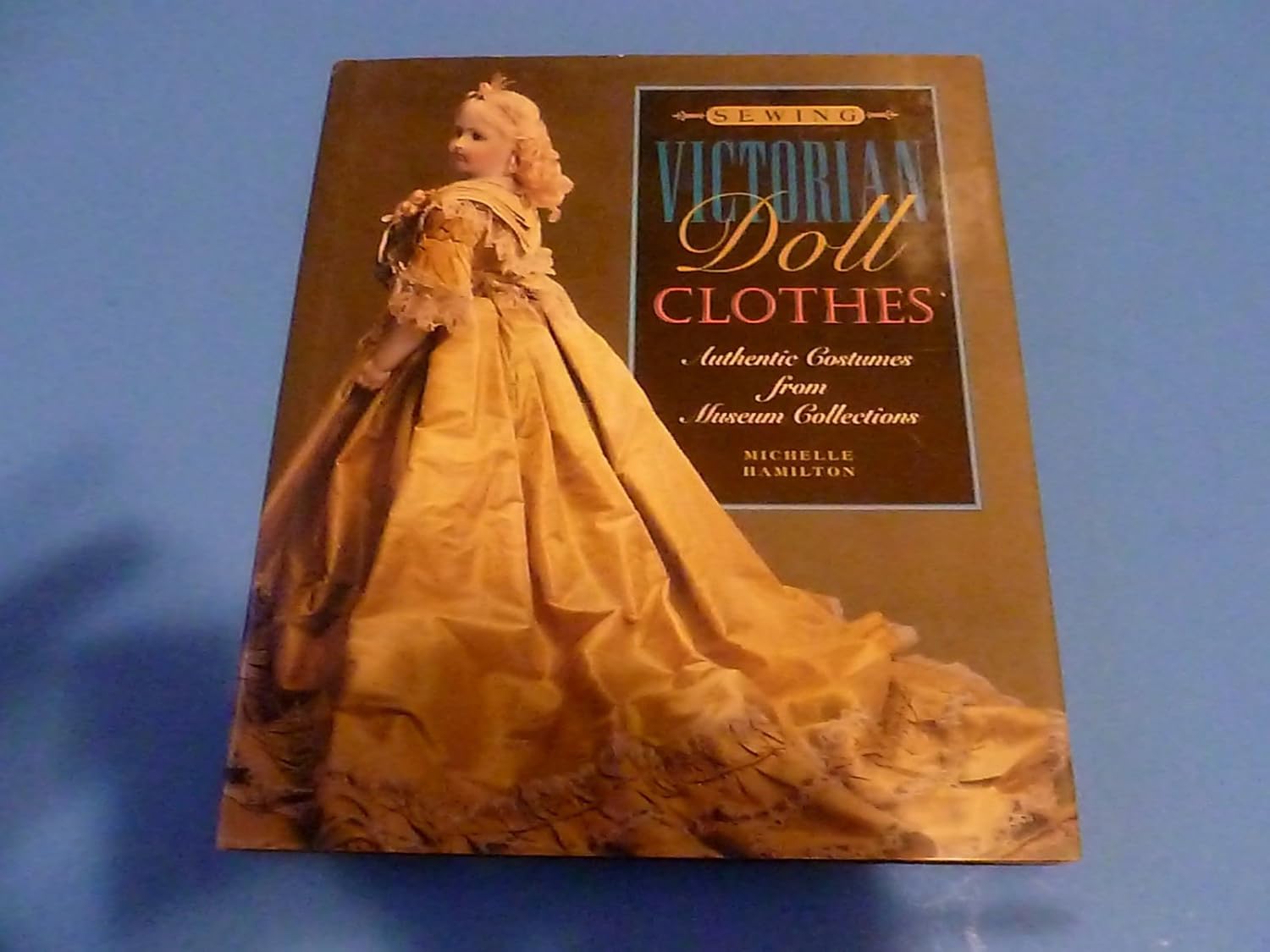 Sewing Victorian Doll Clothes Authentic Costumes from Museum