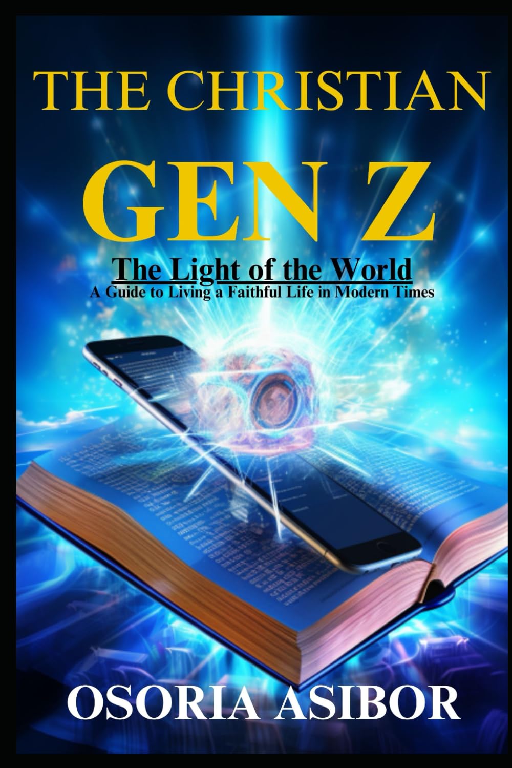 The Christian Gen Z: The Light of the World. A Guide to Living a faithful Life in Modern Times