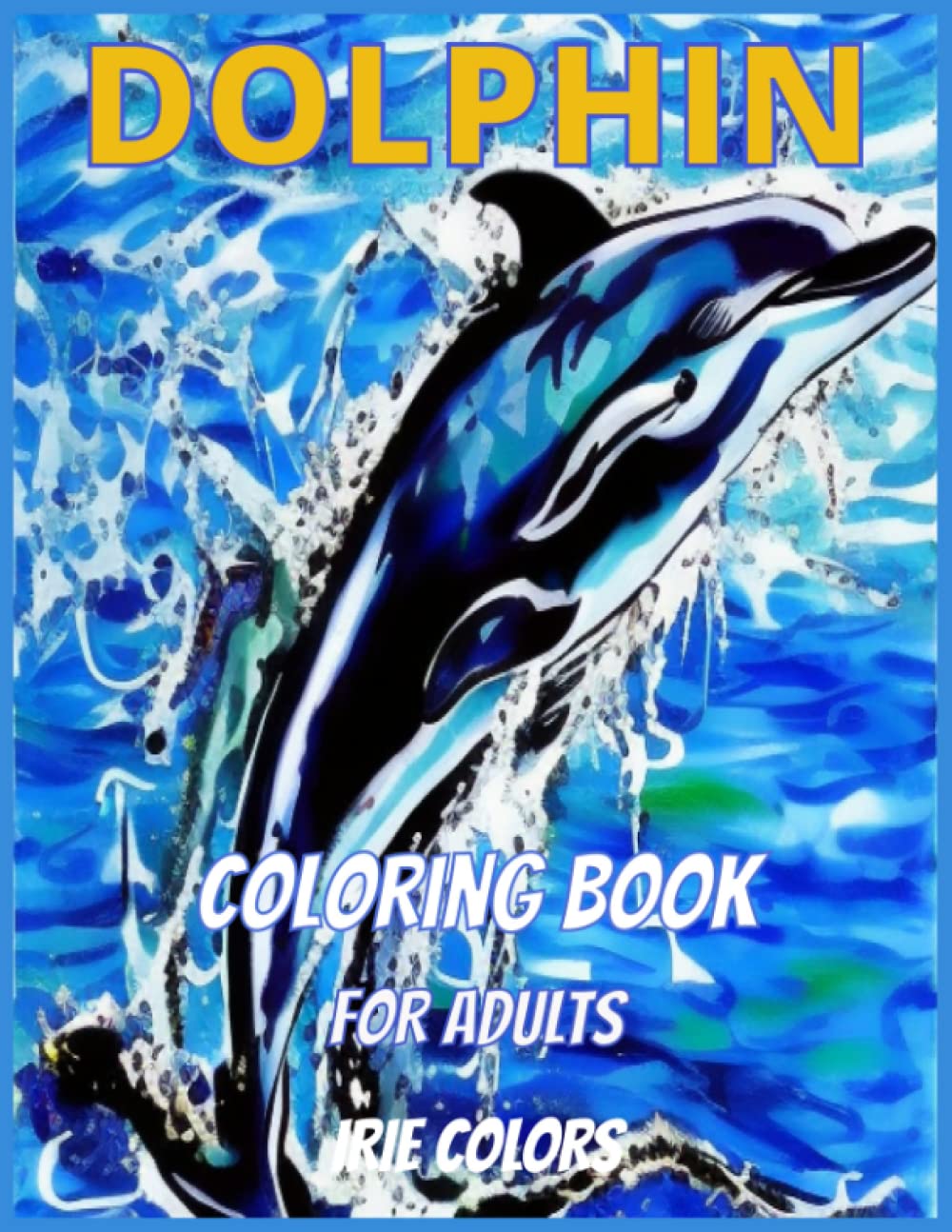 Adult Coloring Book Dolphin: Relaxing Illustrations for Adults