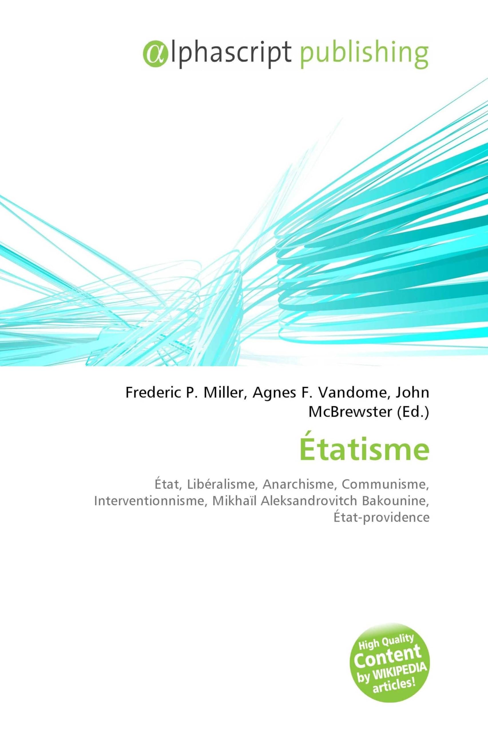Étatisme: État, Libéralisme, Anarchisme, Communisme, Interventionnisme, Mikhaïl Aleksandrovitch Bakounine, État-providence