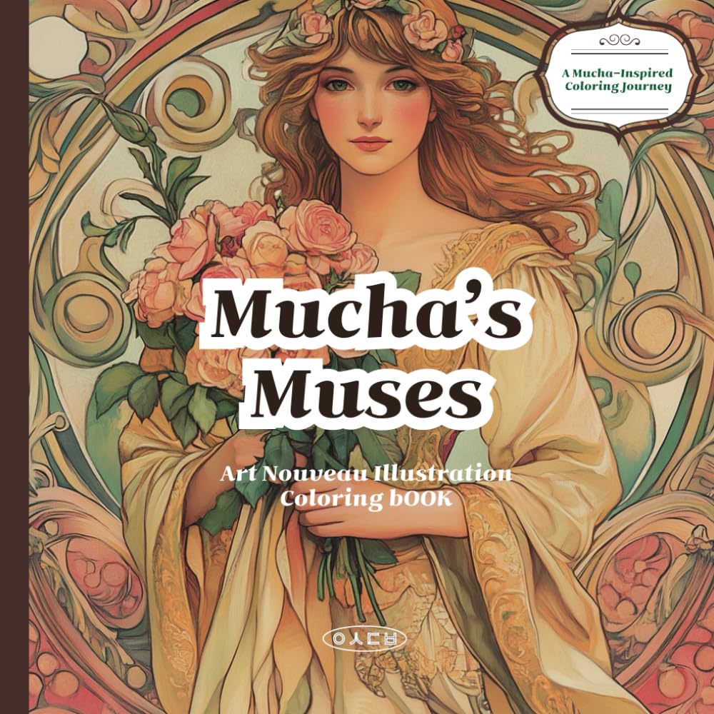 Mucha’s Muses: A Romantic Coloring Book (The Art Nouveau Dream: A Coloring Book in the Style of Alphonse Mucha)
