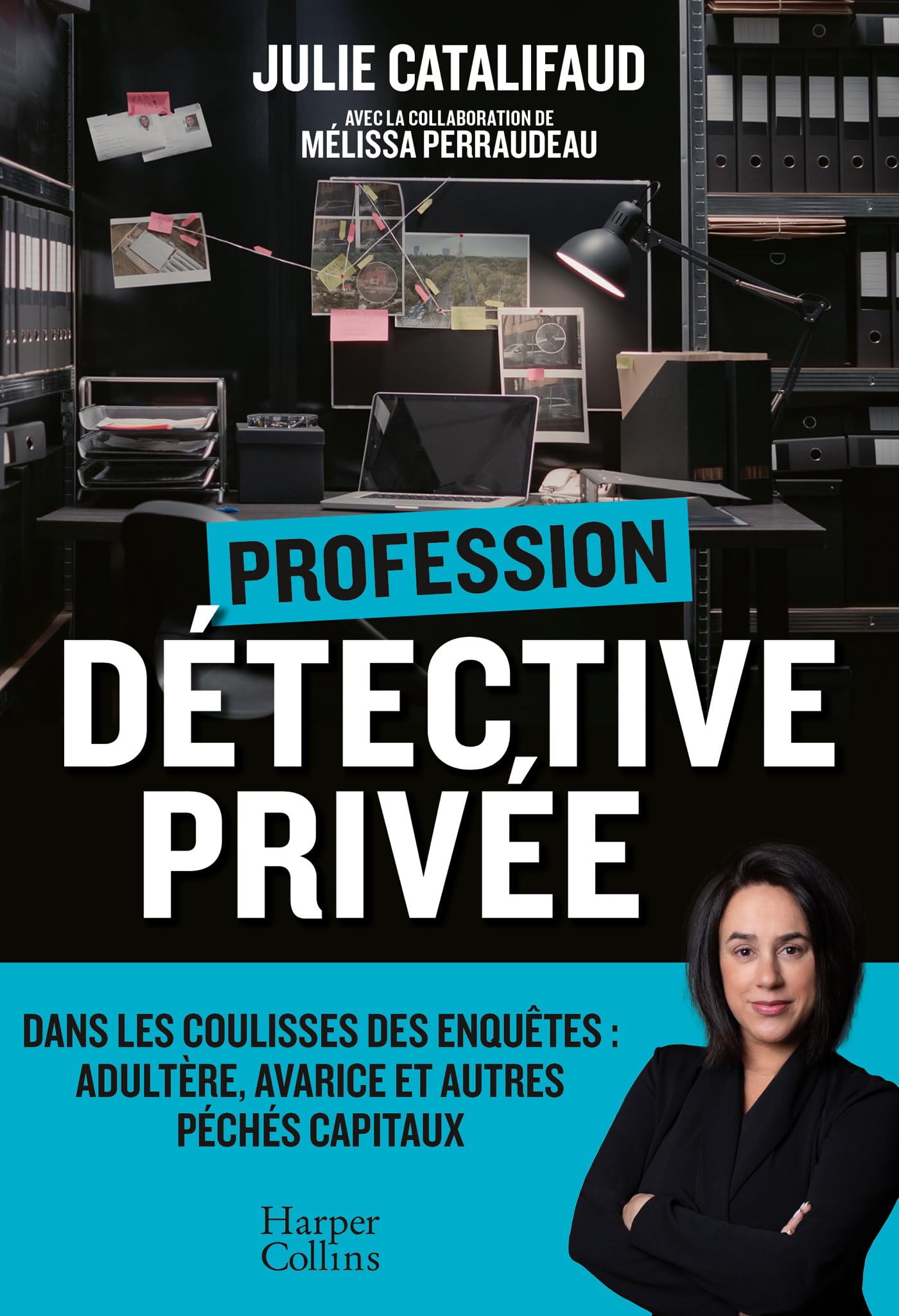 Profession Détective privée: Dans les coulisses des enquêtes : adultère, avarice et autres péchés capitaux