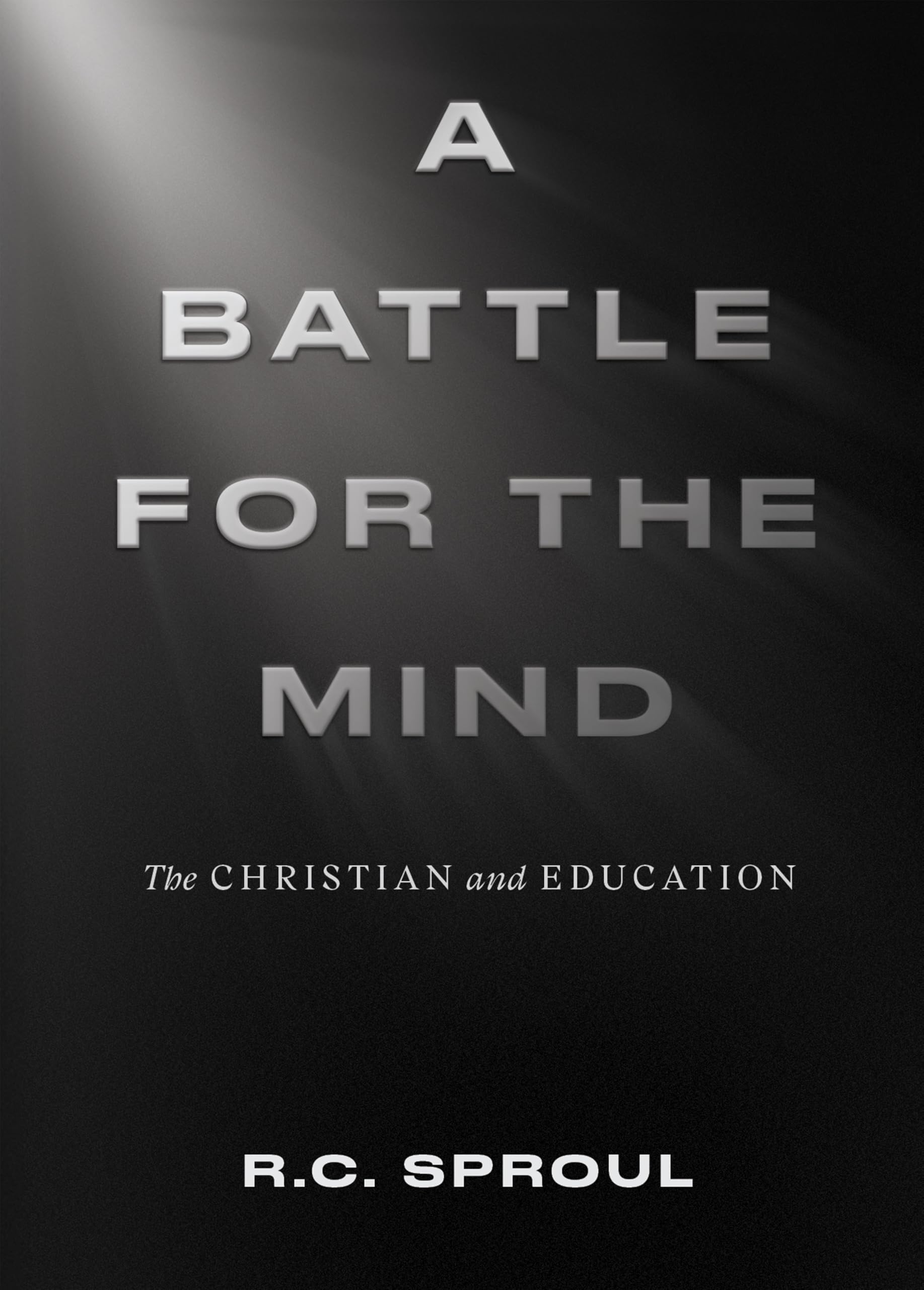 Battle For The Mind: The Christian And Education, A