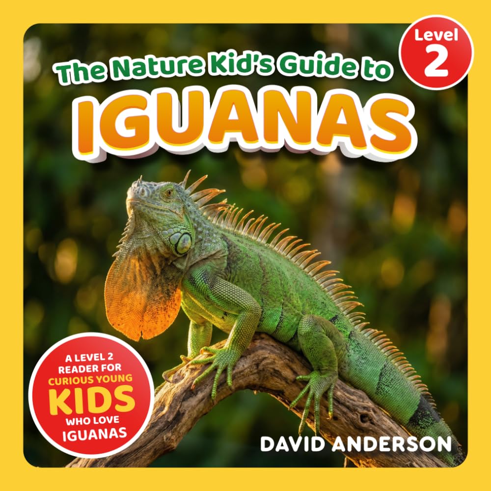 The Nature Kid's Guide to Iguanas: A Level 2 Reader for Curious Young Kids Who Love Iguanas!