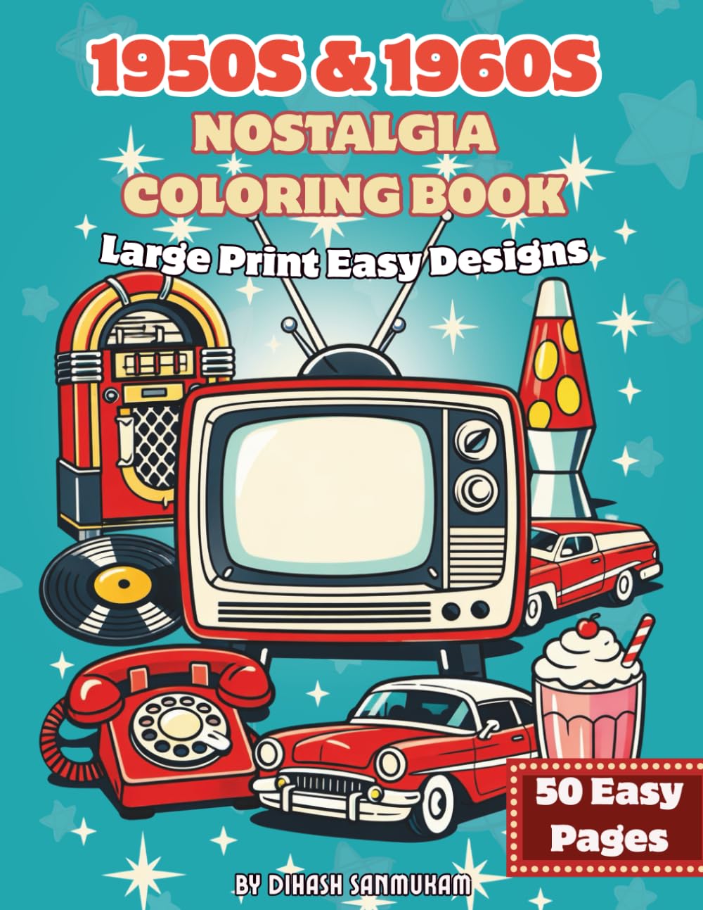 1950s & 1960s Retro Nostalgia Coloring Book for Adults & Seniors: Large Print Easy Vintage Objects for Relaxation and Stress Relief