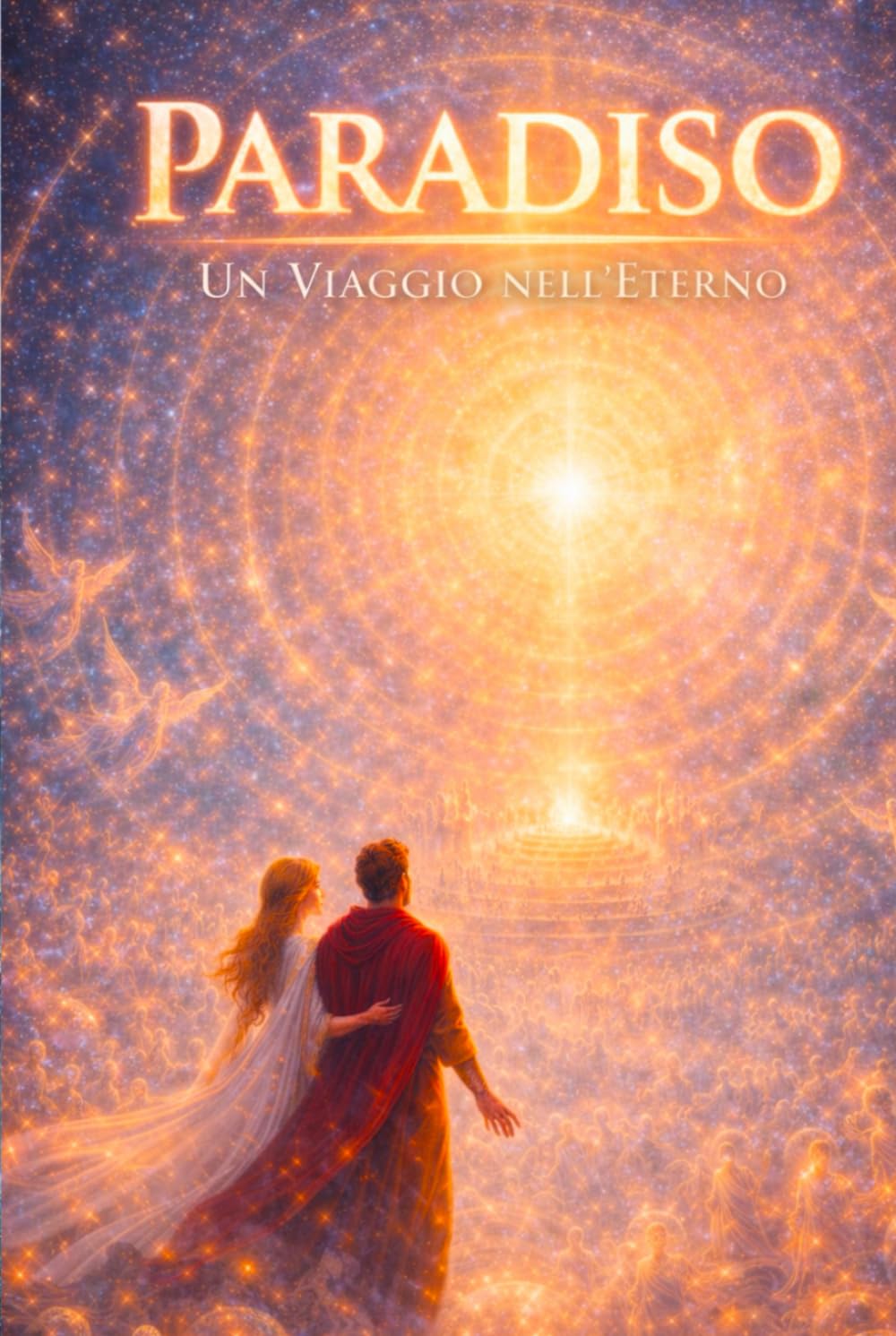 Paradiso: Viaggio nell'Eterno: La Divina Commedia di Dante in lingua moderna — Volume 3
