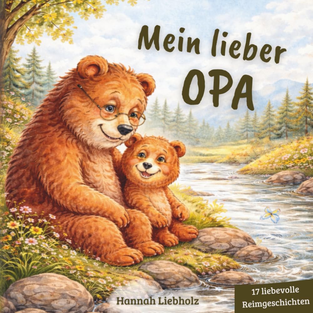 Mein lieber Opa: Ein liebevoll gereimtes Vorlesebuch über Geborgenheit, Nähe und gemeinsame Momente zwischen Opa und Enkel - 17 Bilder & Reimgeschichten als Geschenk für Kinder ab 2 Jahren