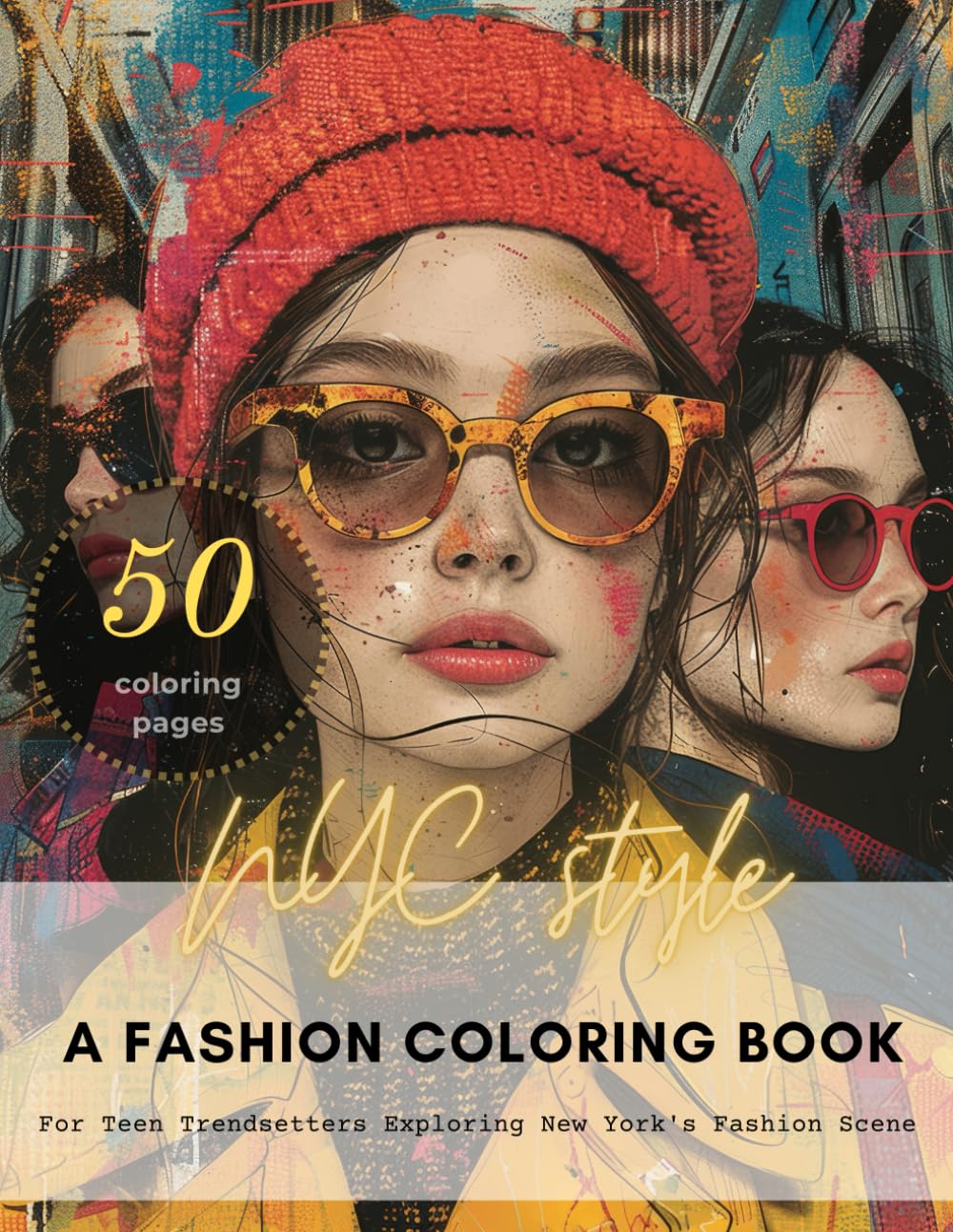 Fashionista's Guide to NYC: A Coloring Adventure - Perfect Gift Idea: 50 Stylish Pages for Teens and Adults Exploring New York's Fashion Scene (Fashion Fun Coloring Series)