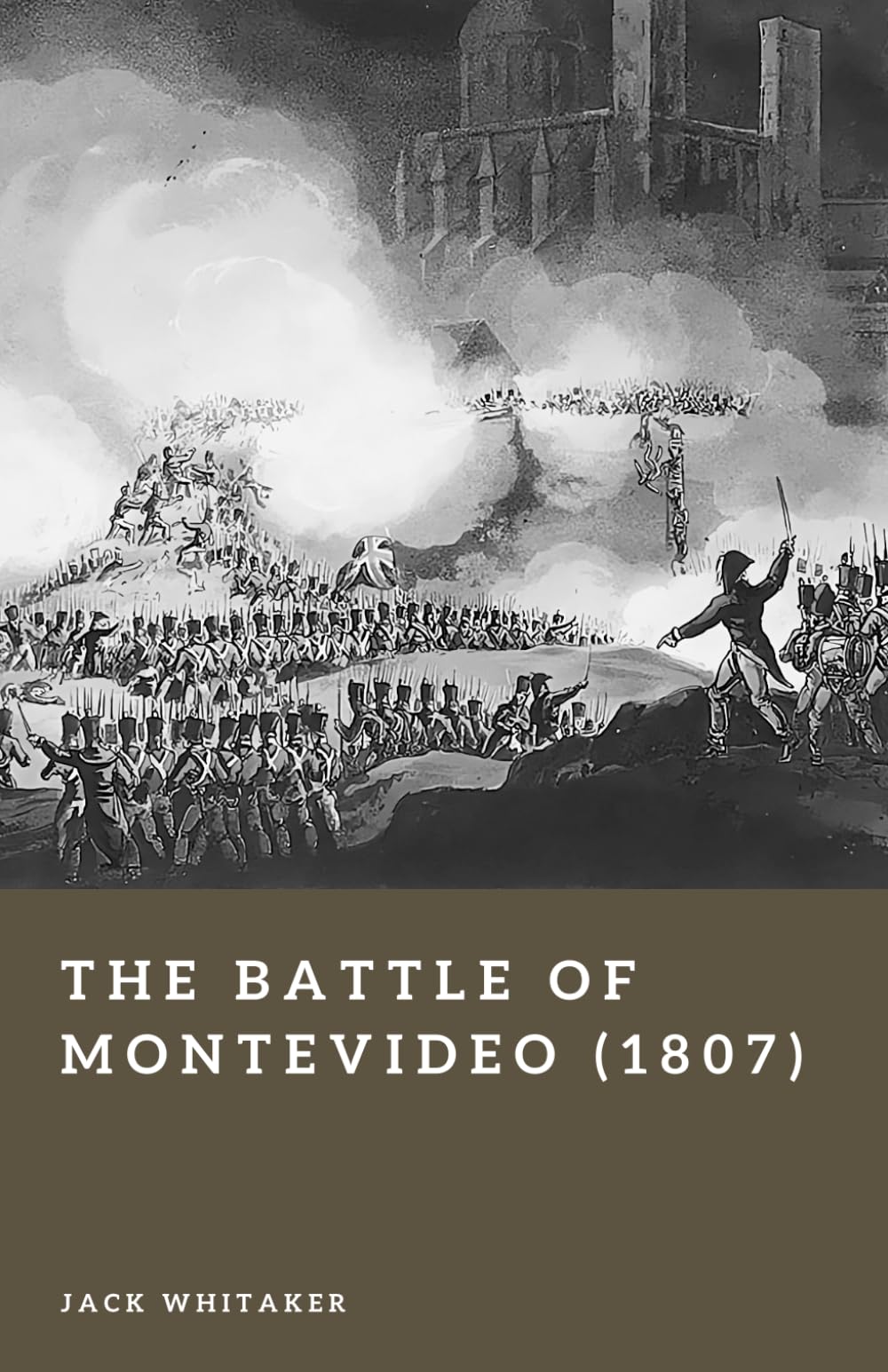The Battle of Montevideo (1807): Britain’s Amphibious Assault in the Napoleonic Wars (Forgotten Battles)
