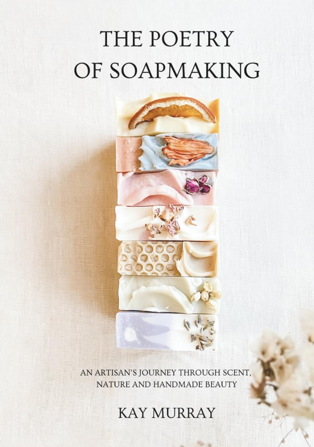The Poetry of Soapmaking: An Artisan’s Journey Through Scent, Nature and Handmade Beauty