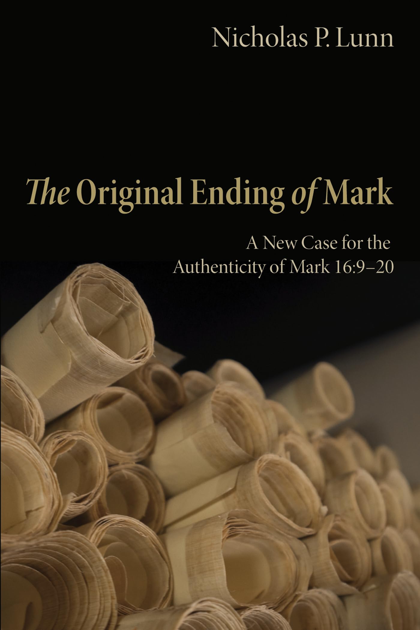 The Original Ending of Mark: A New Case for the Authenticity of Mark 16:9-20 Paperback – October 1, 2014