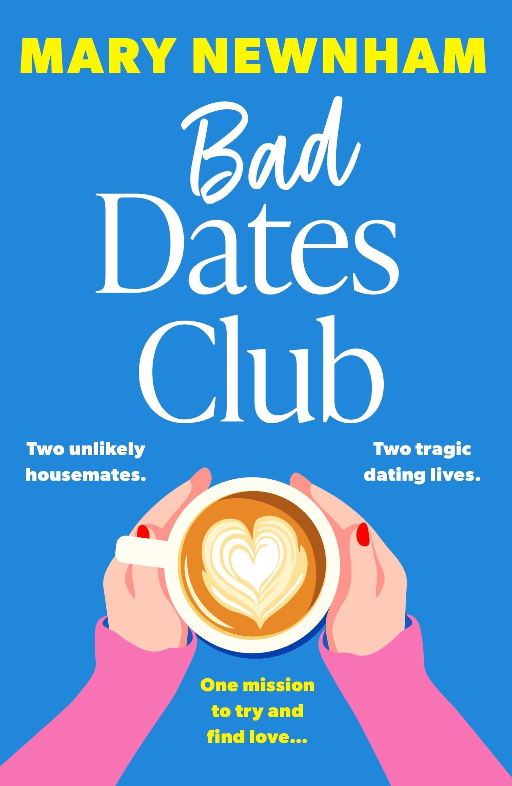 Bad Dates Club: An utterly hilarious and laugh-out-loud women’s fiction novel