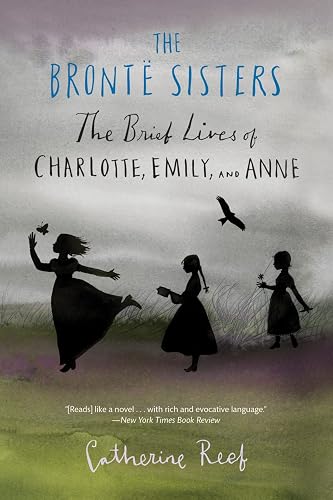 The Brontë Sisters: The Brief Lives of Charlotte, Emily, and Anne